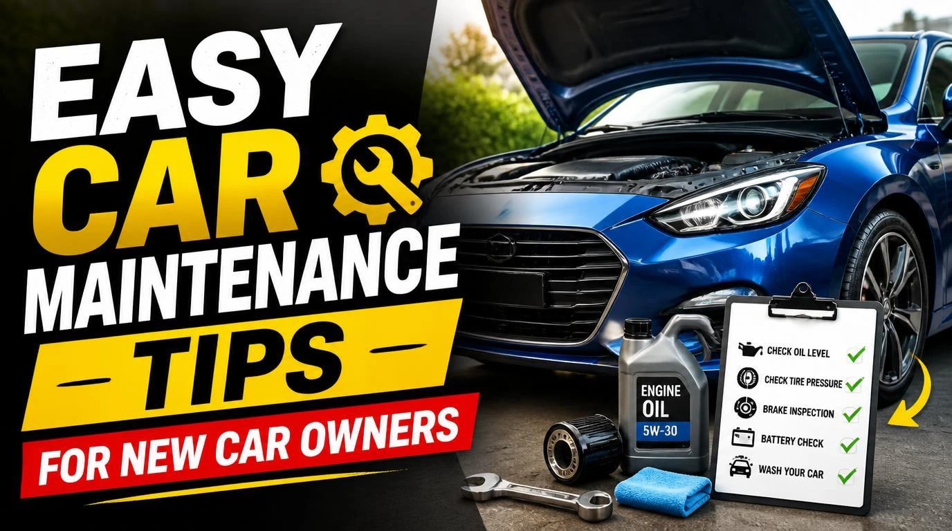Easy Car Maintenance Tips for New Car Owners